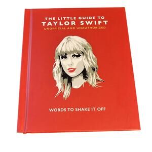The Little Guide to Taylor Swift - Unofficial and Unauthorized